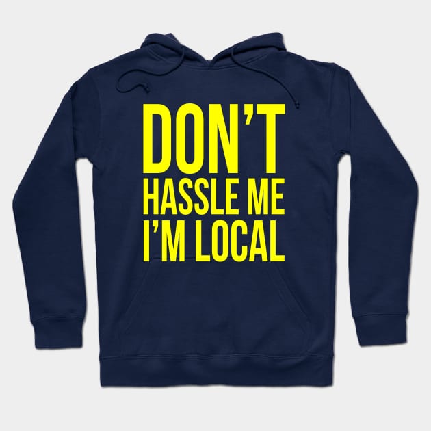 Don't hassle me I'm local Hoodie by BodinStreet